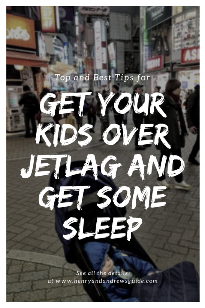 Top Jet Lag Remedies for Kids | Getting Over Jetlag with Kids and Babies | Get Some Sleep with Kids and Babies | Top Tips for Traveling with Kids | Henry and Andrew’s Guide (www.henryandandrewsguide.com)
