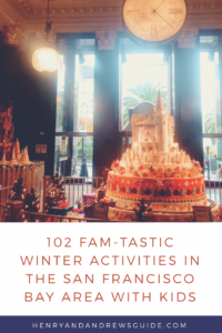 Winter Holiday Activities in San Francisco Bay Area with Kids - 102 Fam-Tastic List