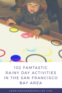 102 Famtastic Rainy Day Activities in San Francisco Bay Area with Kids | Henry and Andrew's Guide | San Francisco with Kids
