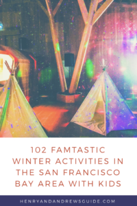 102 Famtastic Winter Holiday Activities in San Francisco Bay Area with Kids | Henry and Andrew’s Guide | San Francisco with Kids