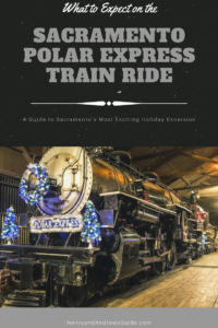 What to expect when you go on the Sacramento Polar Express Train Ride | Henry and Andrew's Guide (www.henryandandrewsguide.com)