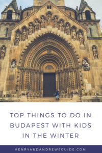 Things to do in Budapest with Kids in Winter | Winter in Budapest with Kids | Henry and Andrew's Guide (www.henryandandrewsguide.com)