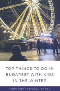 Things to do in Budapest with Kids in Winter | Winter in Budapest with Kids | Henry and Andrew's Guide (www.henryandandrewsguide.com)