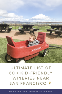 Ultimate List of Kid-Friendly Wineries Near San Francisco | San Francisco with Kids | Family Friendly Wineries | Henry and Andrew’s Guide (www.henryandandrewsguide.com)