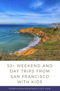 30+ Weekend and Day Trips from San Francisco with Kids | San Francisco with Kids | Henry and Andrew’s Guide (www.henryandandrewsguide.com)