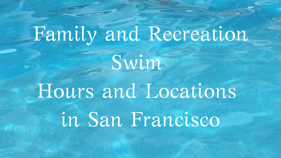 Family and Recreation Swim Hours and Locations in San Francisco